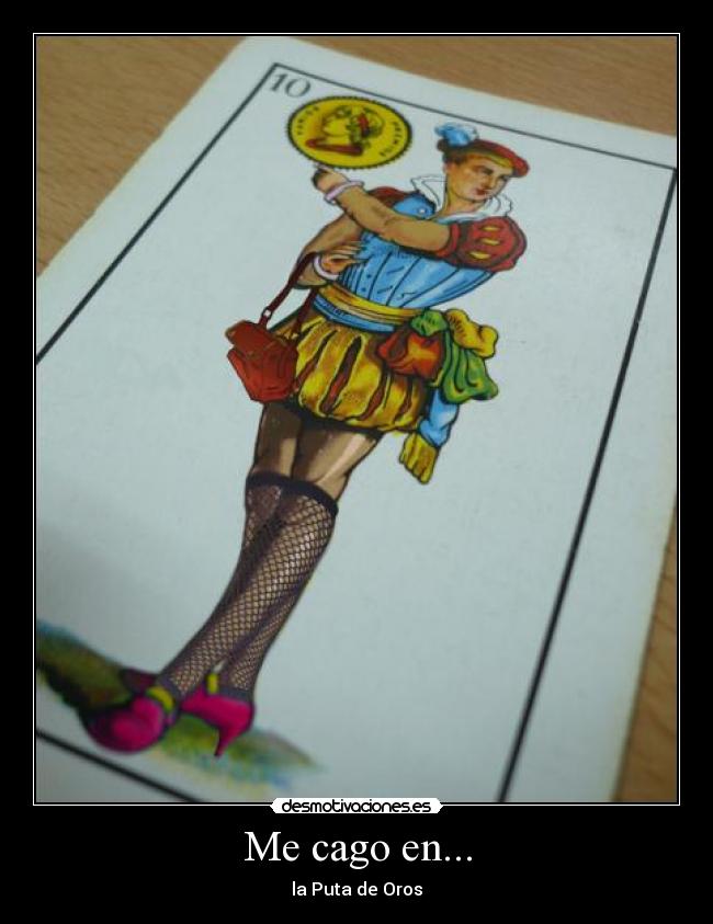 Me cago en... - la Puta de Oros
