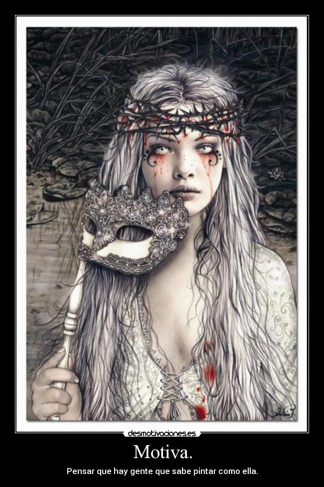Motiva. - Pensar que hay gente que sabe pintar como ella.