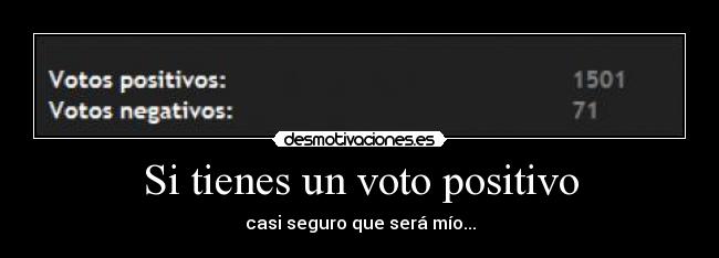 Si tienes un voto positivo - 