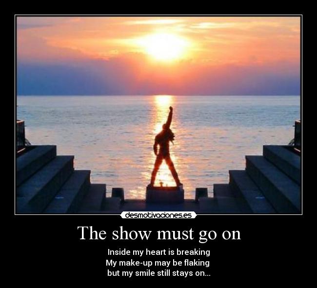 The show must go on -