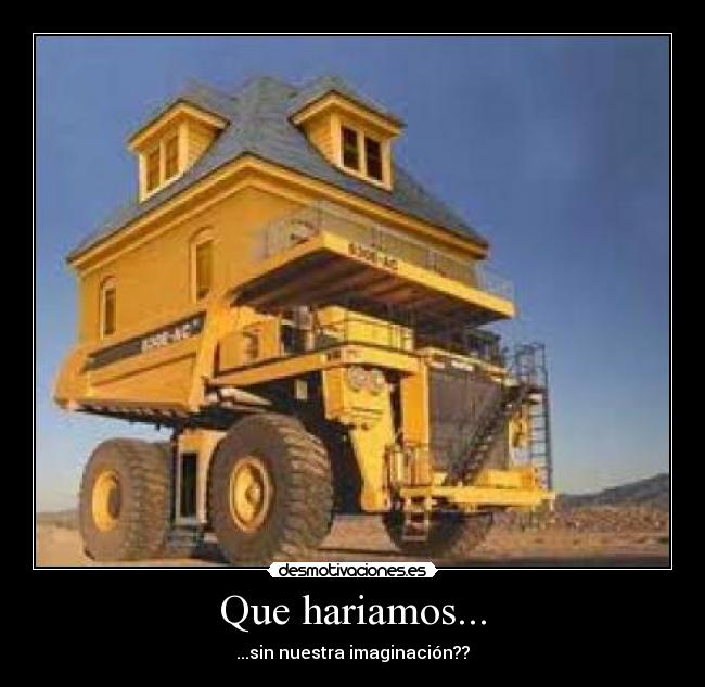 Que hariamos... - ...sin nuestra imaginación??