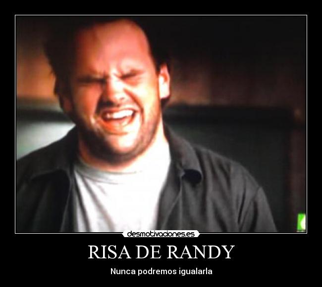 RISA DE RANDY - Nunca podremos igualarla