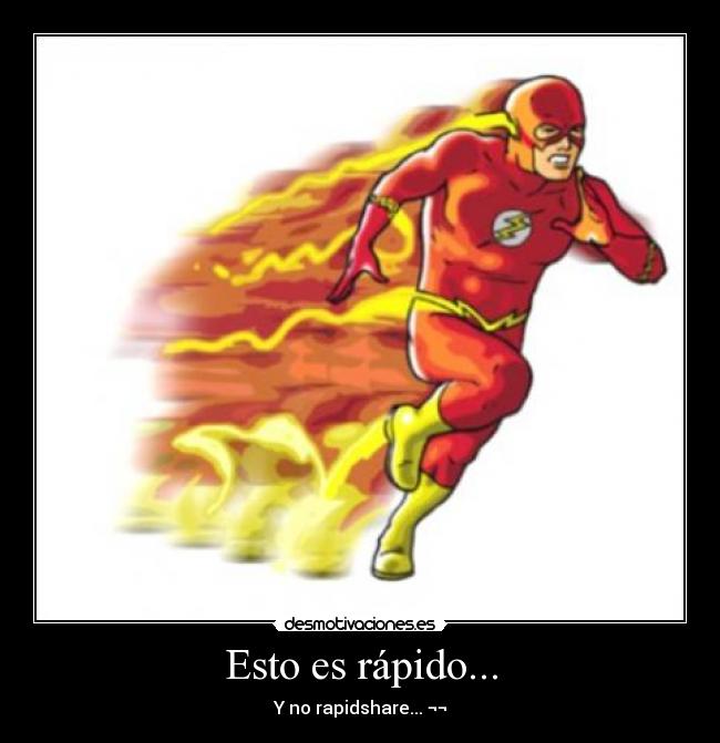 Esto es rápido... - Y no rapidshare... ¬¬