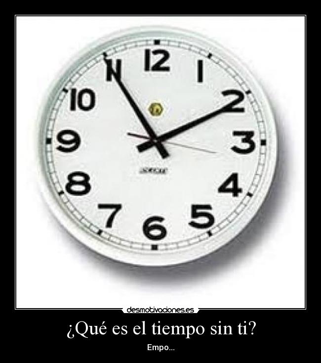 ¿Qué es el tiempo sin ti? -