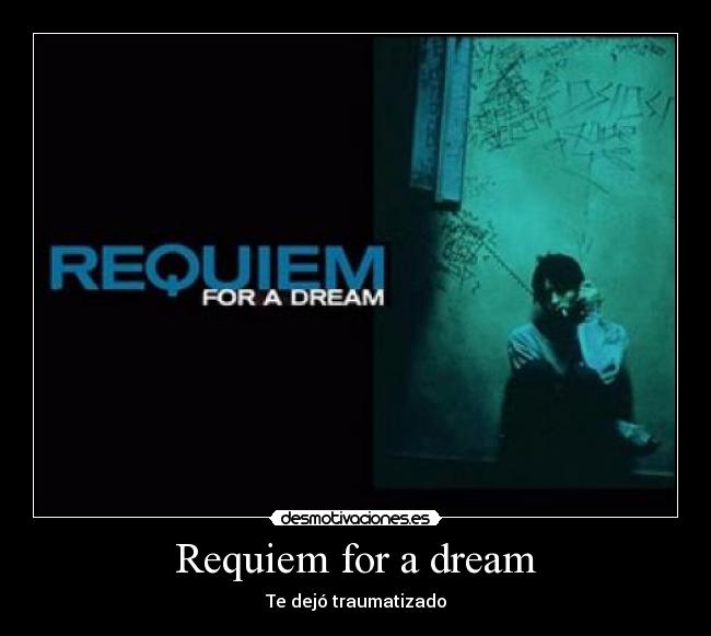Requiem for a dream - Te dejó traumatizado