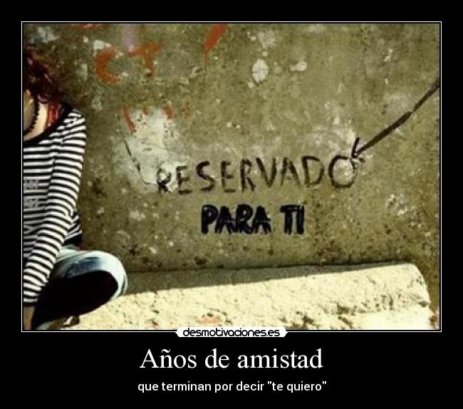 Años de amistad - que terminan por decir te quiero