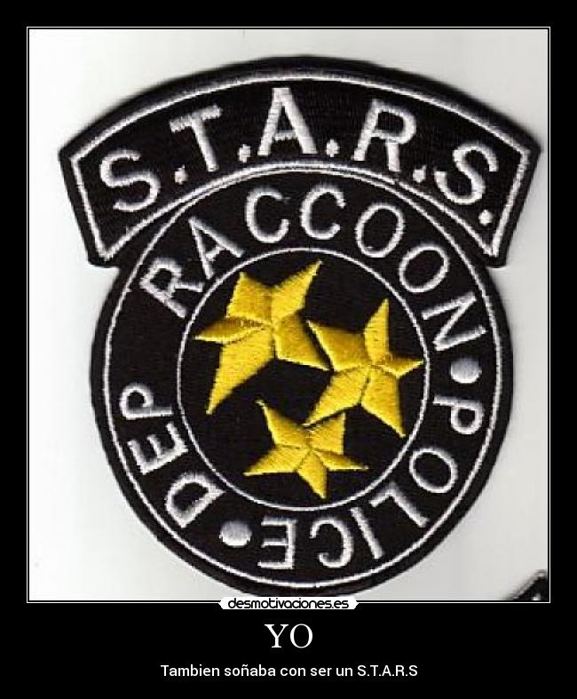 YO - Tambien soñaba con ser un S.T.A.R.S
