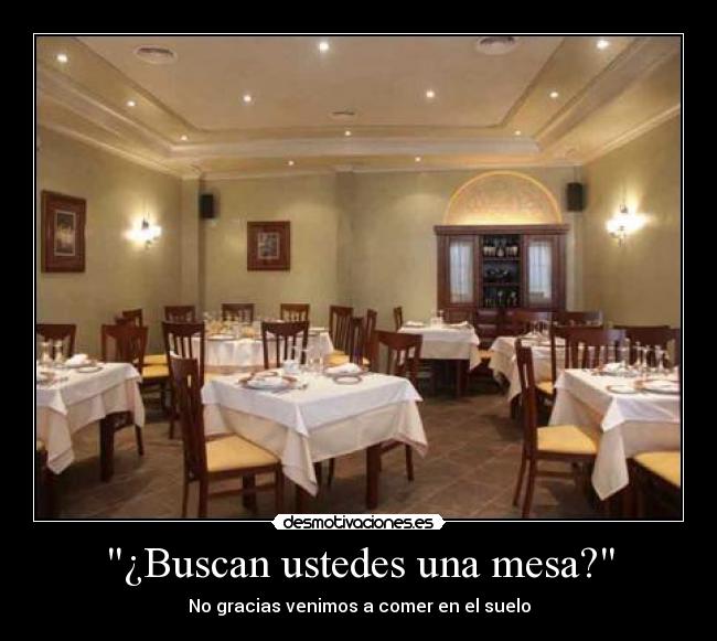 ¿Buscan ustedes una mesa? - 