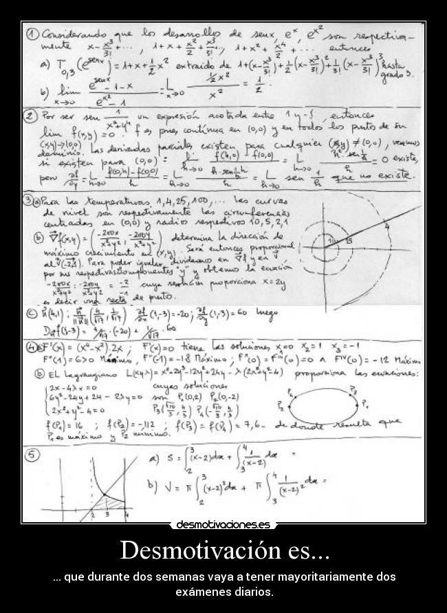 Desmotivación es... - ... que durante dos semanas vaya a tener mayoritariamente dos exámenes diarios.