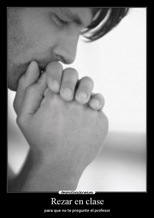 Rezar en clase - para que no te pregunte el profesor