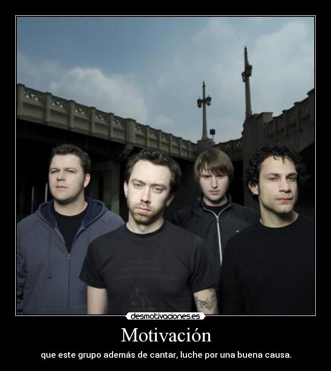 Motivación - que este grupo además de cantar, luche por una buena causa.
