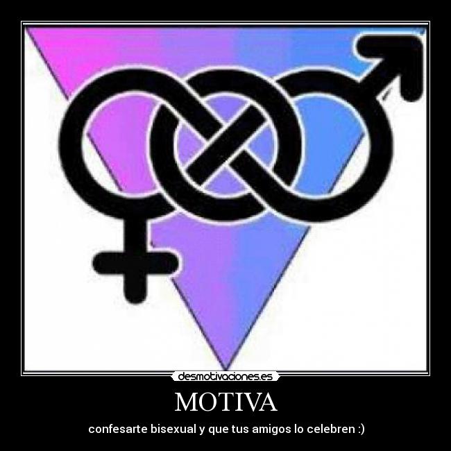 MOTIVA - confesarte bisexual y que tus amigos lo celebren :)