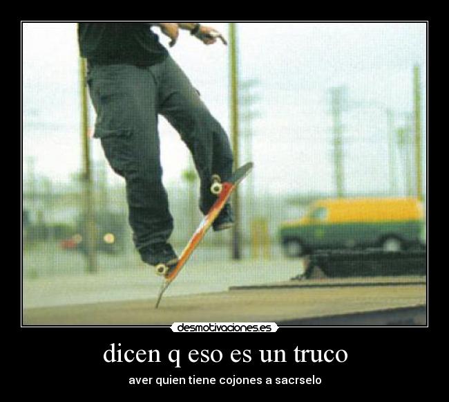 dicen q eso es un truco - 