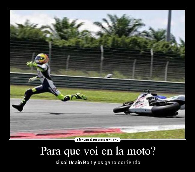 Para que voi en la moto? - si soi Usain Bolt y os gano corriendo
