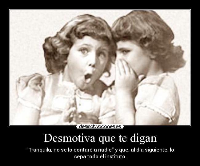 Desmotiva que te digan -