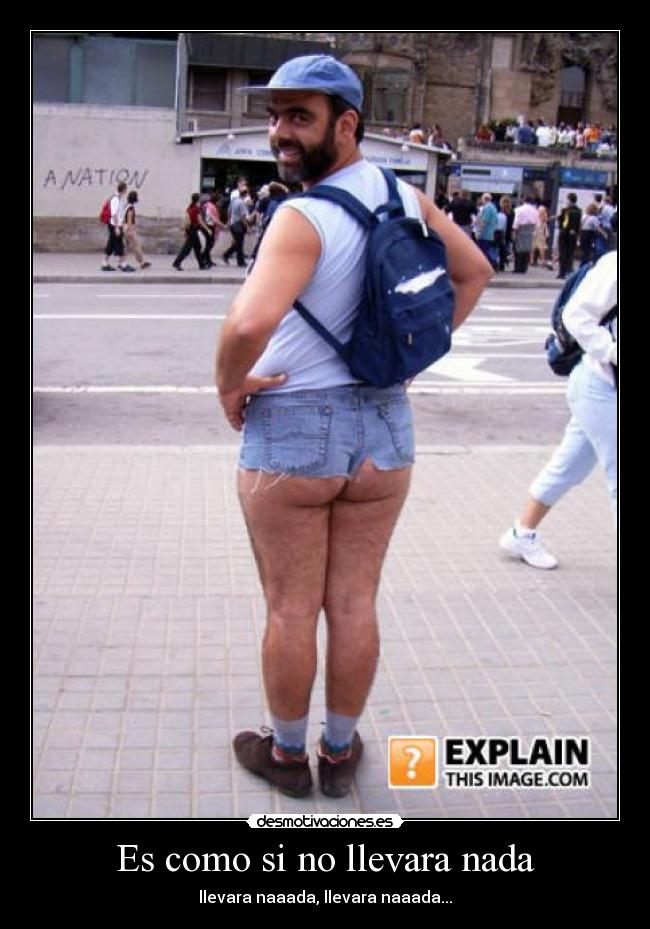 Es como si no llevara nada -