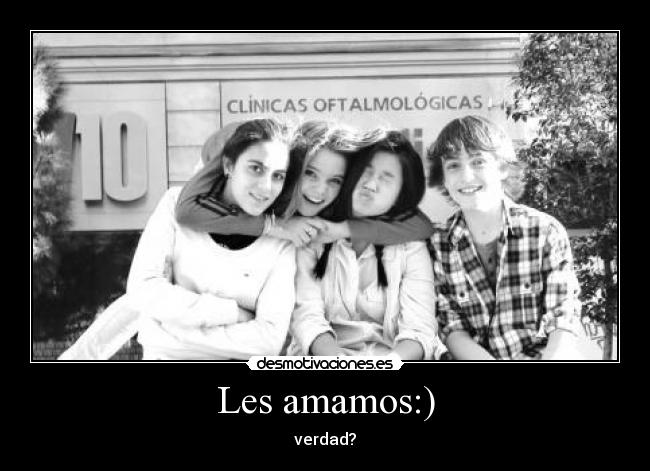 Les amamos:) - verdad?