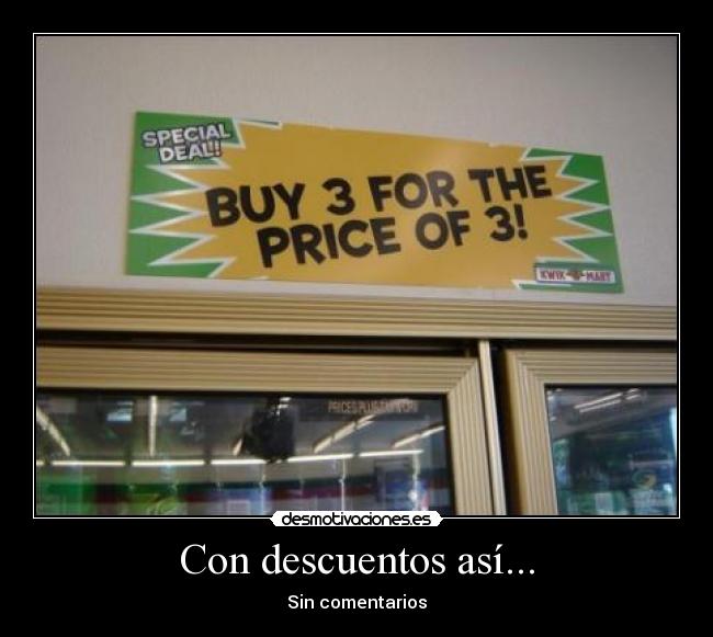 Con descuentos así... -