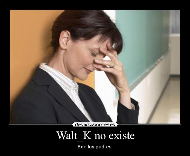 Walt_K no existe -