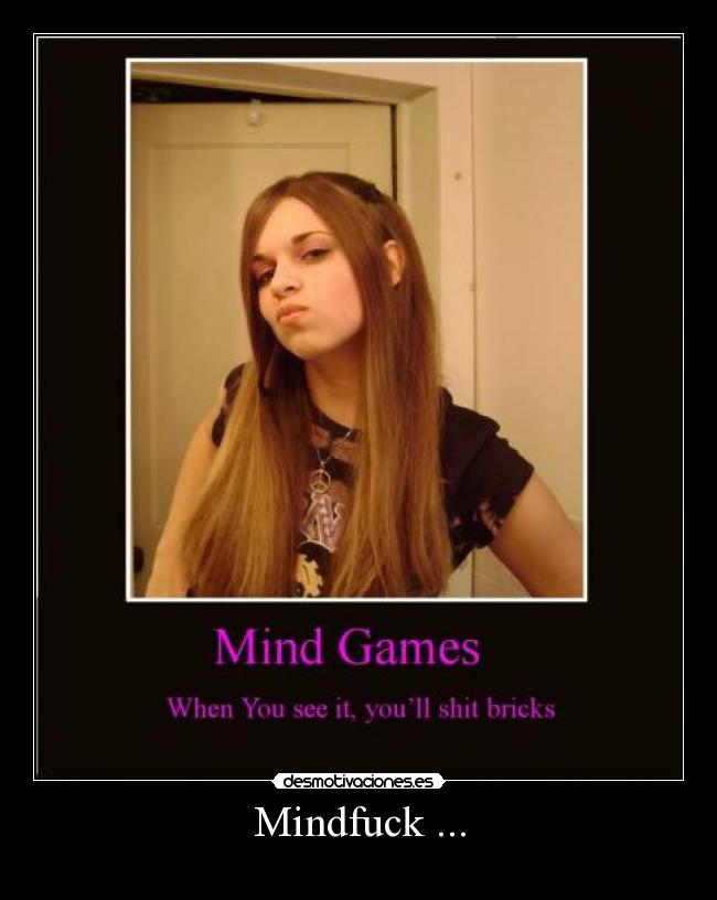 Mindfuck ... -