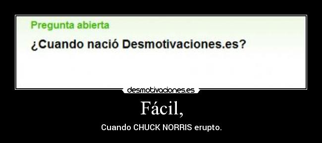 Fácil, - Cuando CHUCK NORRIS erupto.