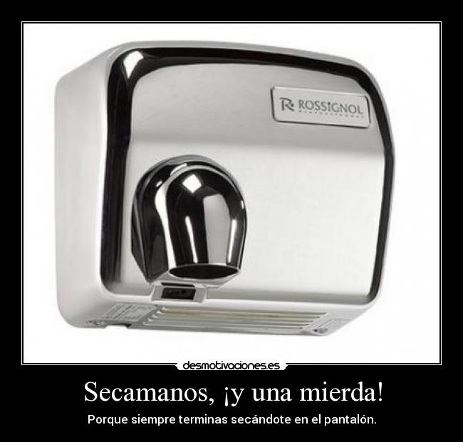 Secamanos, ¡y una mierda! - 