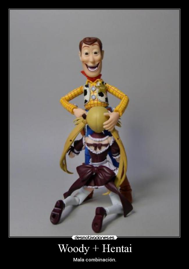 Woody + Hentai - Mala combinación.