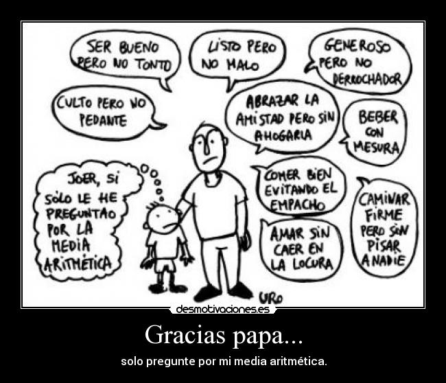 Gracias papa... - solo pregunte por mi media aritmética.