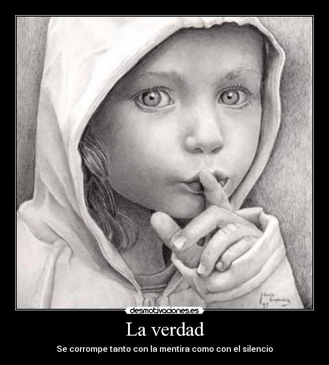 La verdad - Se corrompe tanto con la mentira como con el silencio