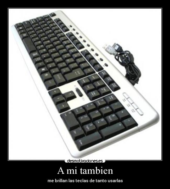 A mi tambien -