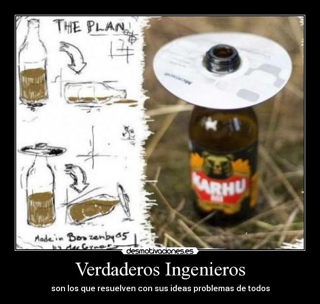 Verdaderos Ingenieros - son los que resuelven con sus ideas problemas de todos