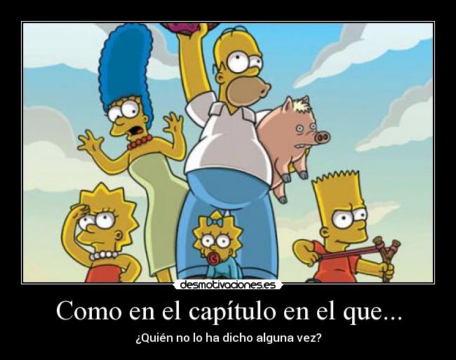 Como en el capítulo en el que... - 