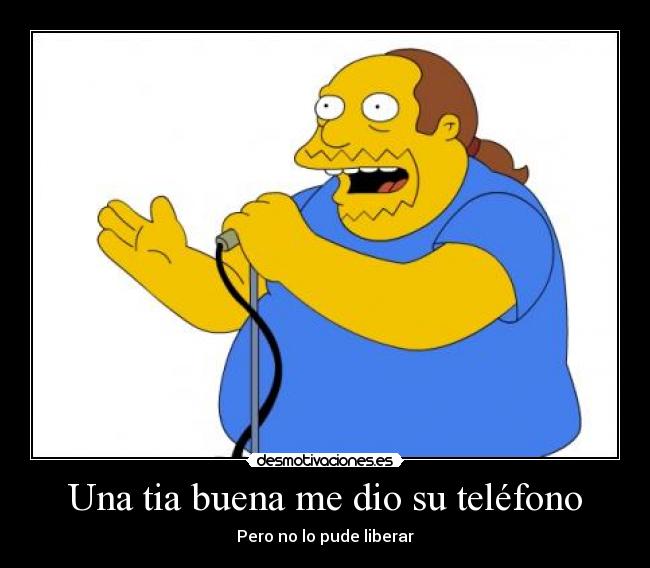 Una tia buena me dio su teléfono - Pero no lo pude liberar