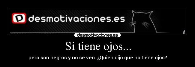 Si tiene ojos... - 
