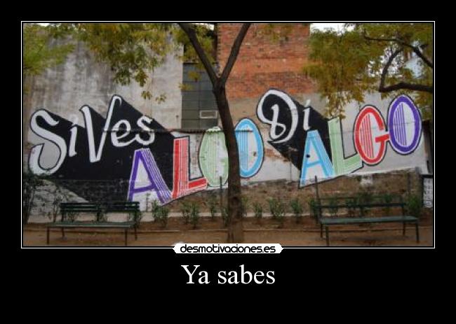 Ya sabes -