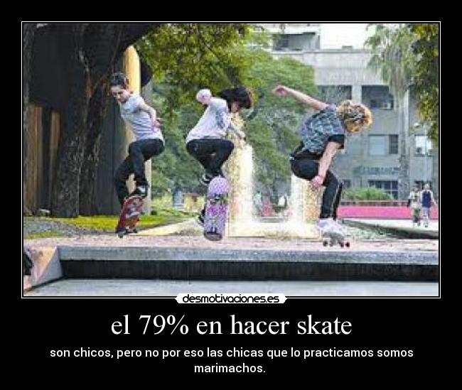 el 79% en hacer skate -