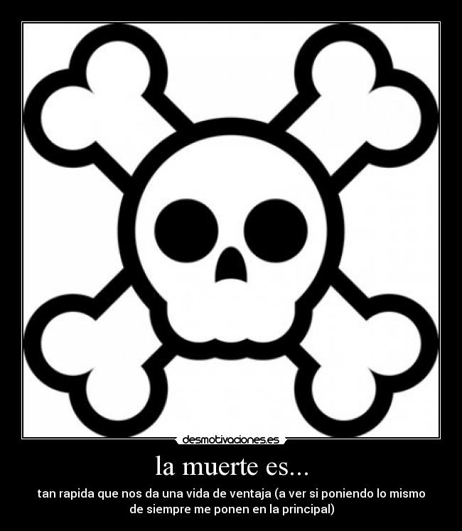 carteles muerte mismo siempre muerte rapida ventaja vida desmotivaciones