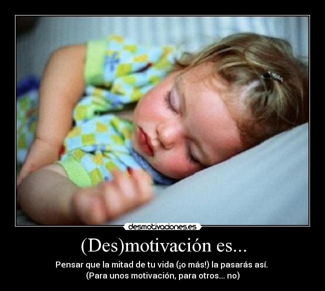 carteles dormir vida mitad motivacion desmotivacion desmotivaciones