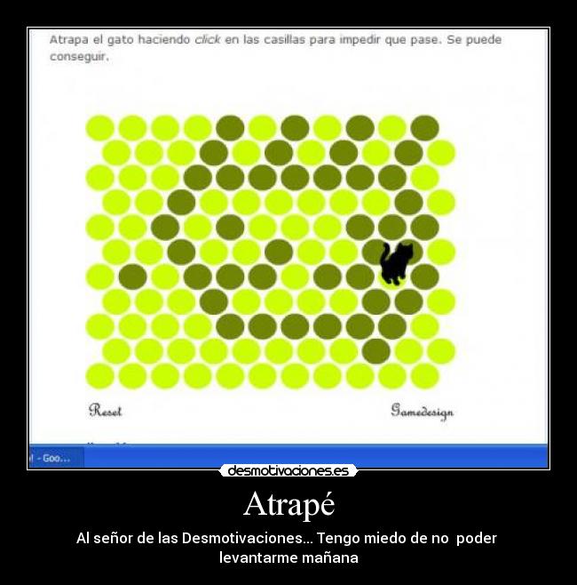 Atrapé - Al señor de las Desmotivaciones... Tengo miedo de no  poder  levantarme mañana