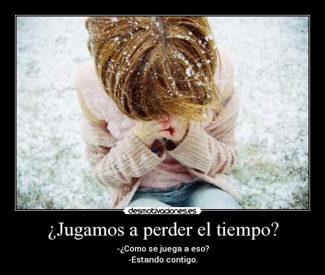 ¿Jugamos a perder el tiempo? - 