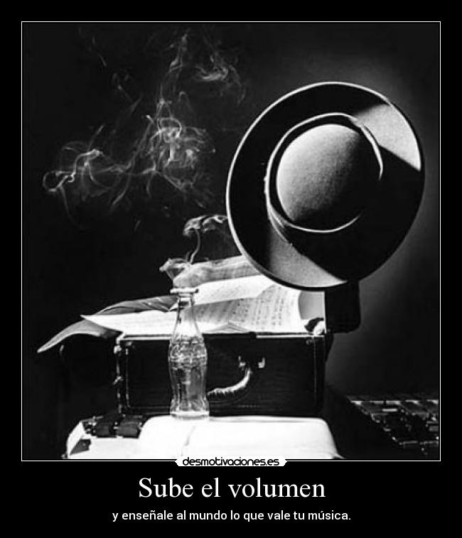 Sube el volumen - y enseñale al mundo lo que vale tu música.