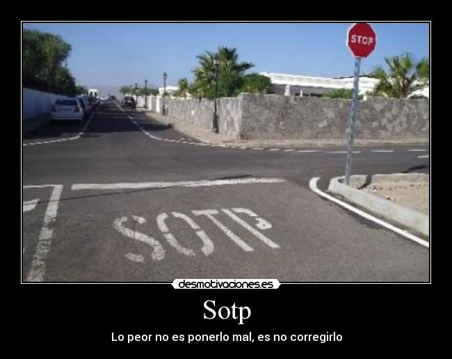 Sotp - Lo peor no es ponerlo mal, es no corregirlo