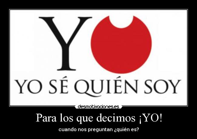 carteles para los que decimos yo cuando nos preguntan quien es desmotivaciones