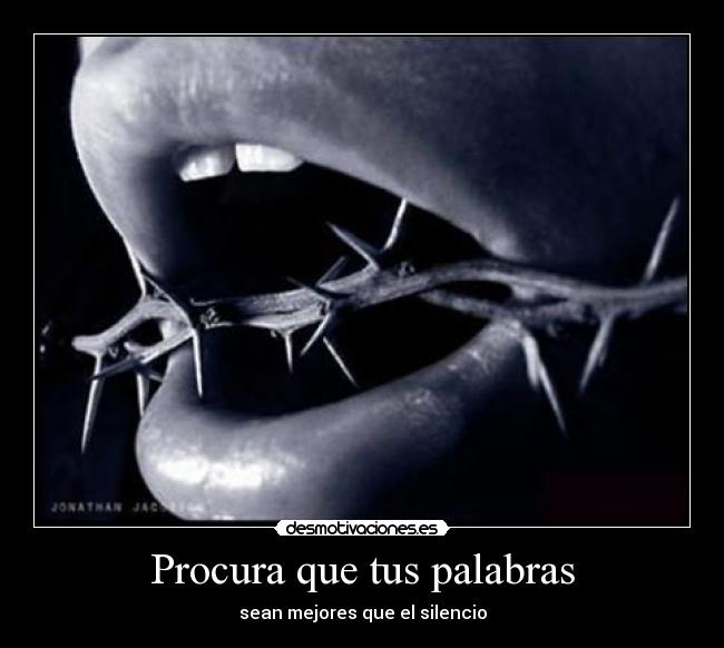 Procura que tus palabras - sean mejores que el silencio