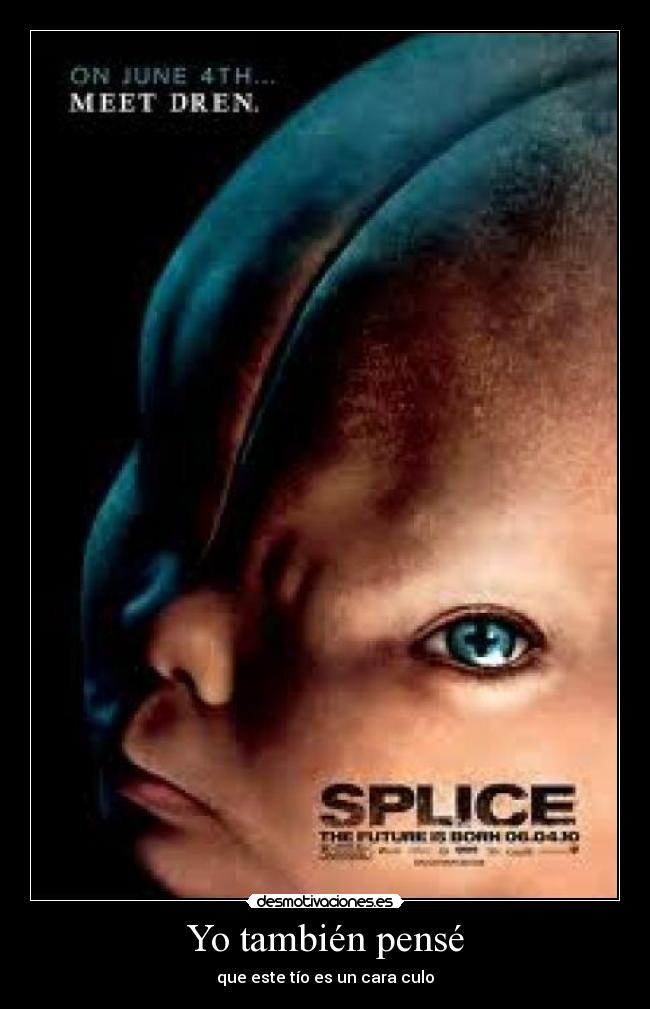 Yo también pensé - que este tío es un cara culo