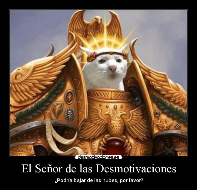 El Señor de las Desmotivaciones - ¿Podría bajar de las nubes, por favor?