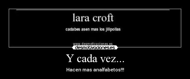 Y cada vez... - Hacen mas analfabetos!!!