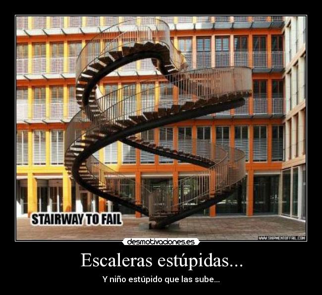 Escaleras estúpidas... - 