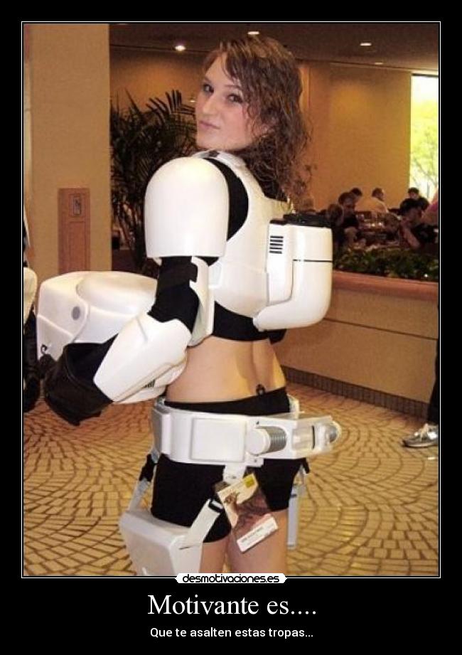 Motivante es.... - Que te asalten estas tropas...