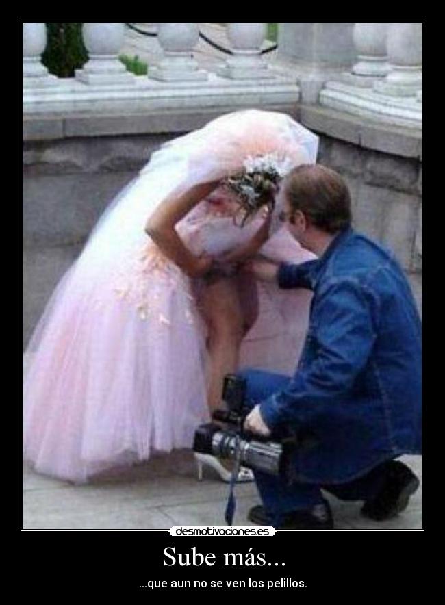 Sube más... -